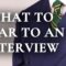 What To Wear To An Interview