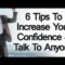 6 Tips to Increase Your Confidence | How To Talk Speak To Anyone | Overcome Social Anxiety