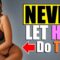 10 Things a Man should NEVER Tolerate From Anyone… EVER!